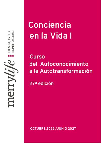 CURSO: LA CONCIENCIA EN LA VIDA  27 Edición                                                                              Inscripciones abiertas
